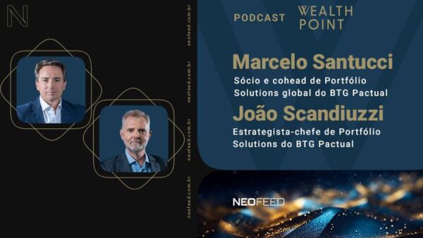 Wealth Point #20 – Marcelo Santucci e João Scandiuzzi, sócios do BTG Pactual
